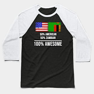 50% American 50% Zambian 100% Awesome - Gift for Zambian Heritage From Zambia Baseball T-Shirt